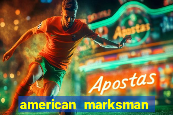 american marksman apk dinheiro infinito